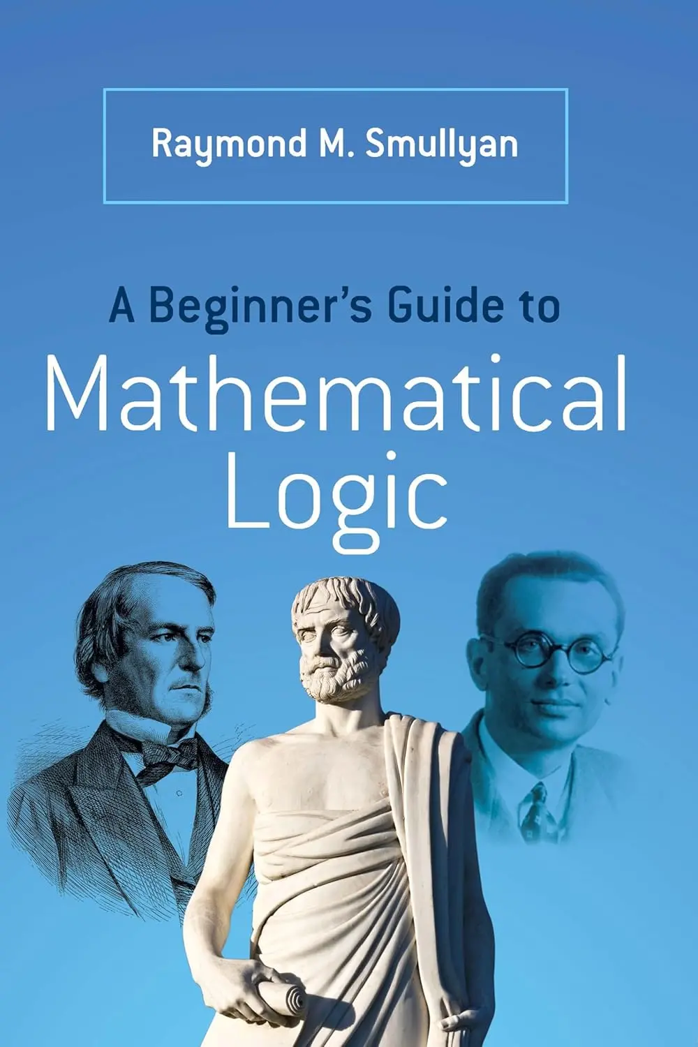 Cover: A Beginner's Guide to Mathematical Logic by Raymond Smullyan