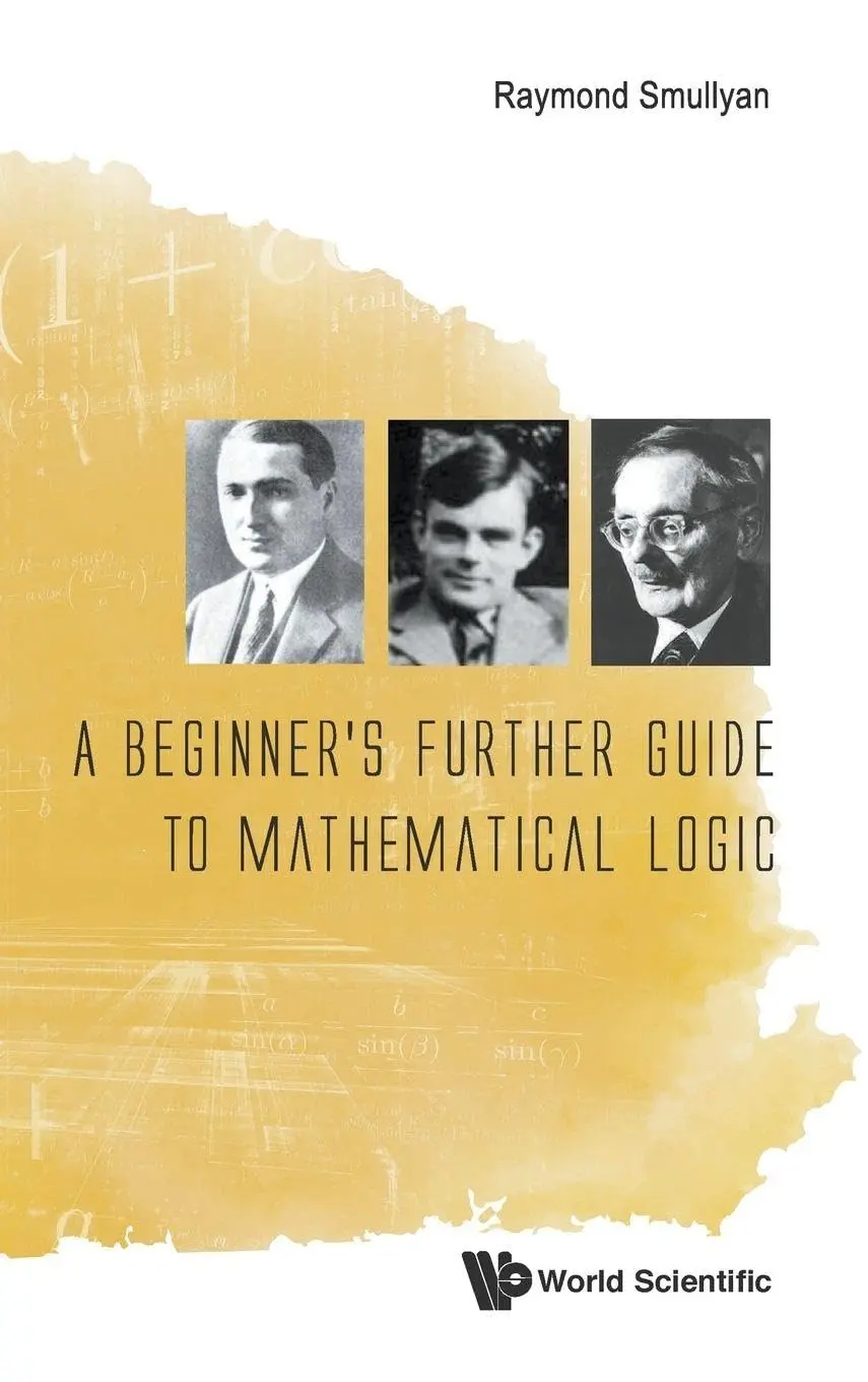 Cover: A Beginner's Further Guide to Mathematical Logic by Raymond Smullyan