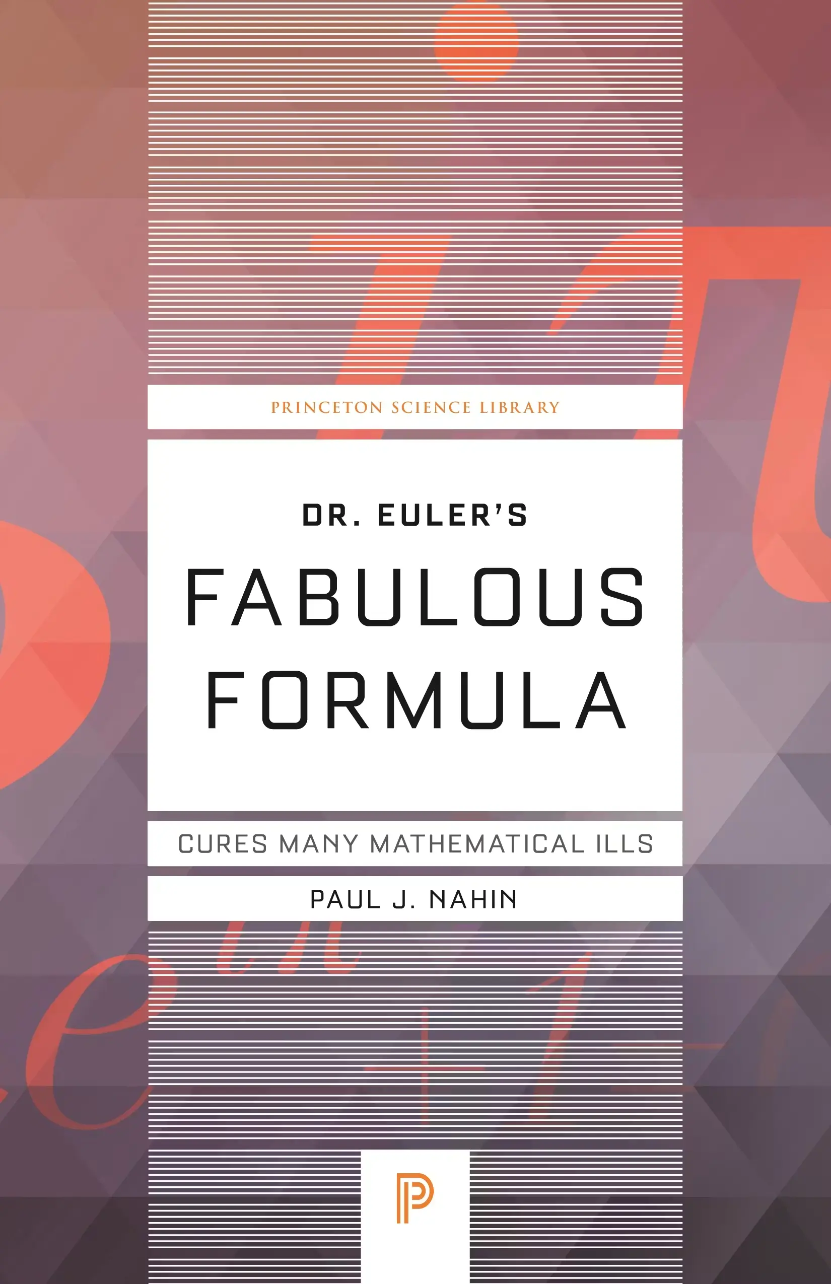 Cover: Dr. Euler’s Fabulous Formula by Paul J. Nahin