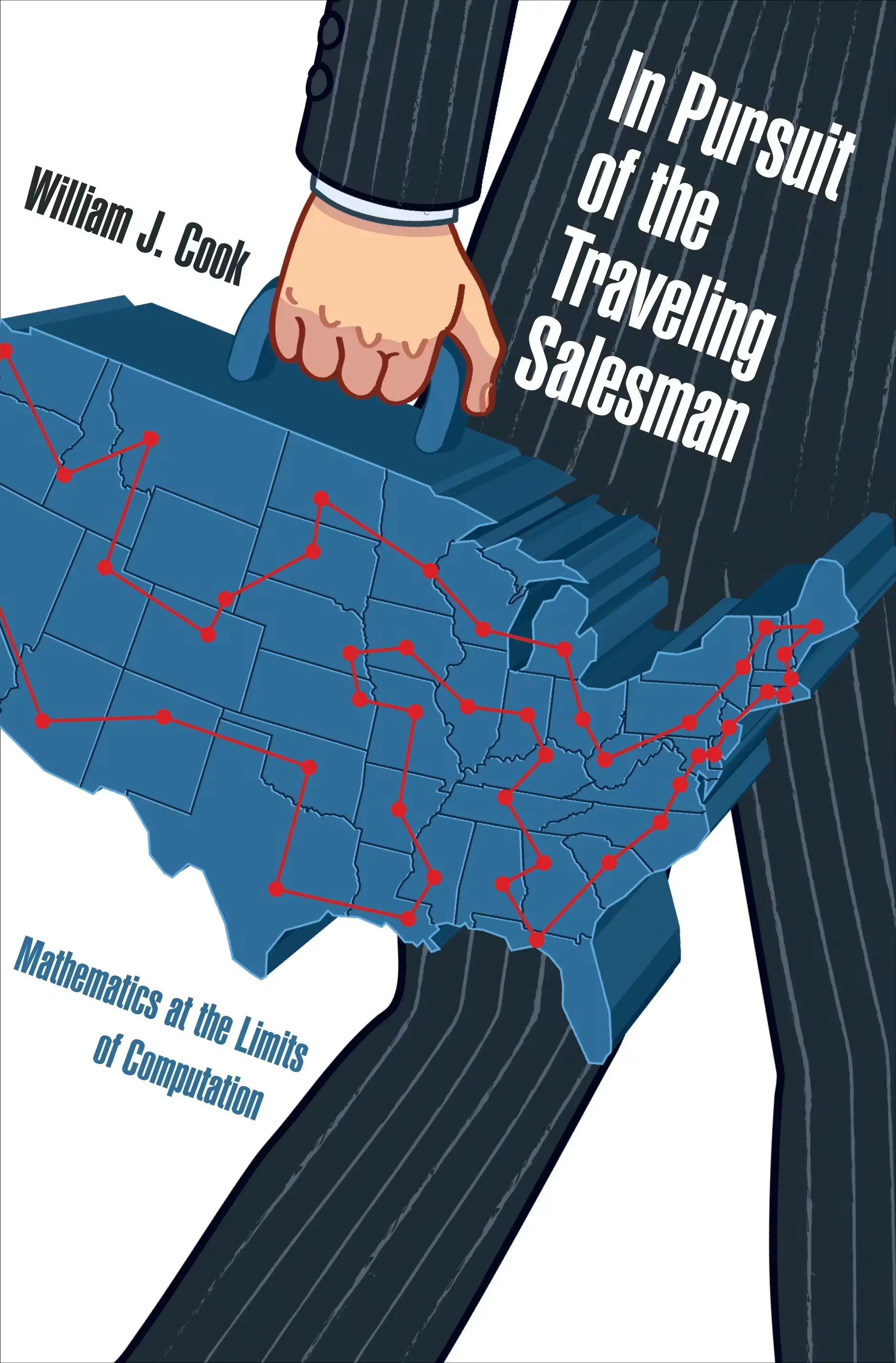 Cover: In Pursuit of the Traveling Salesman by William J. Cook