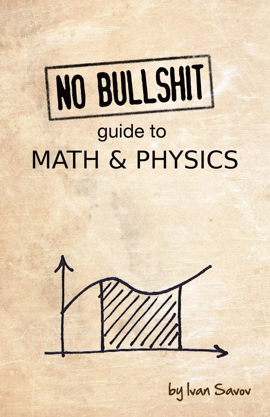 Cover: No Bullshit Guide to Math & Physics by Ivan Savov