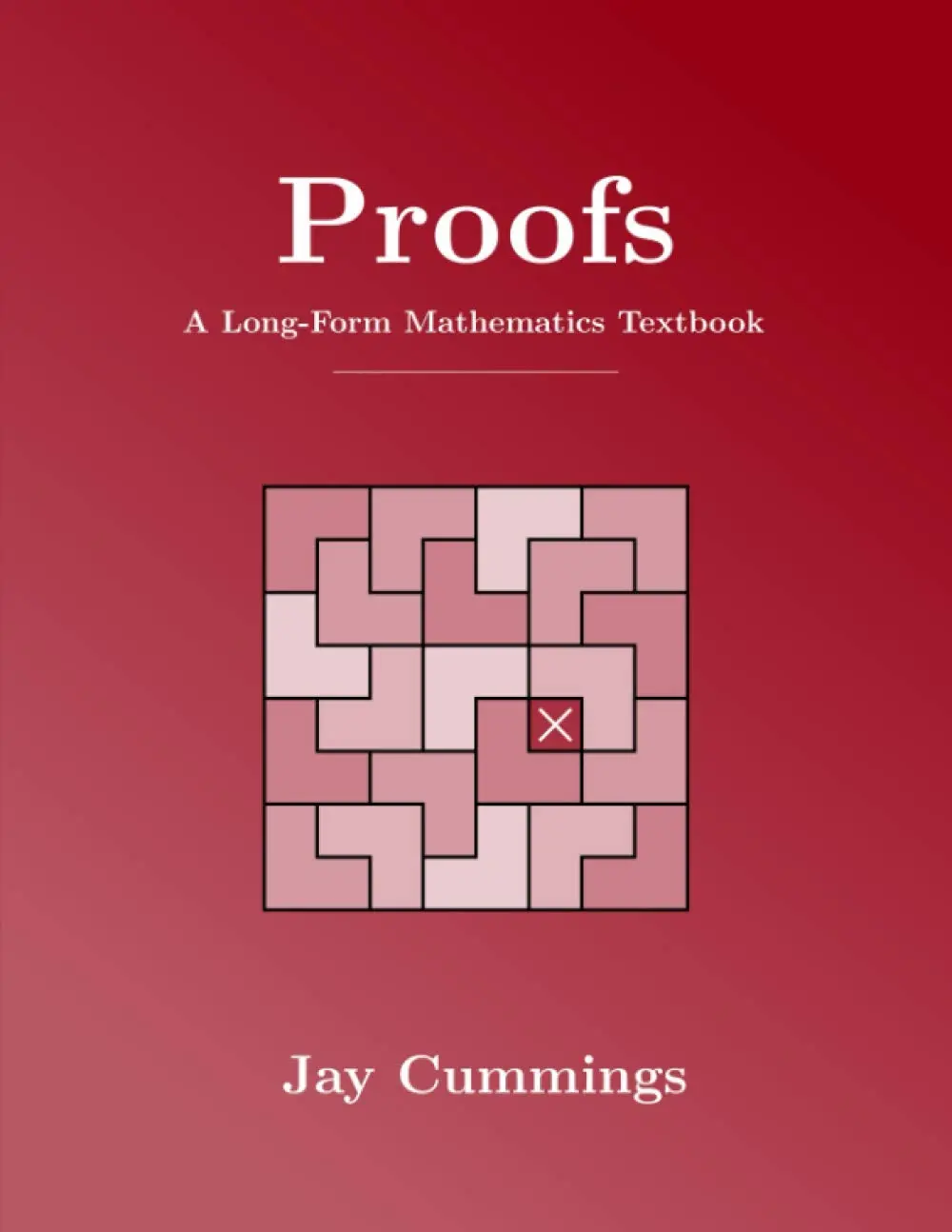 Cover: Proofs: A Long-Form Mathematics Textbook by Jay Cummings