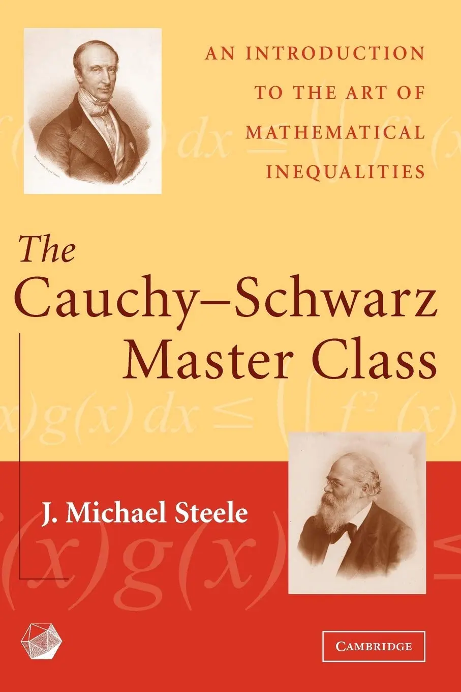 Cover: The Cauchy–Schwarz Master Class by J. Michael Steele