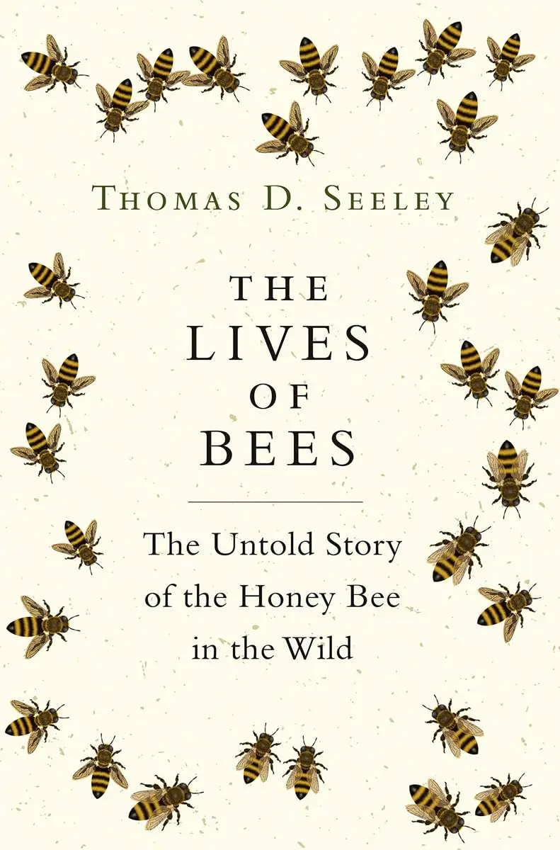 Cover: The Lives of Bees by Thomas D. Seeley